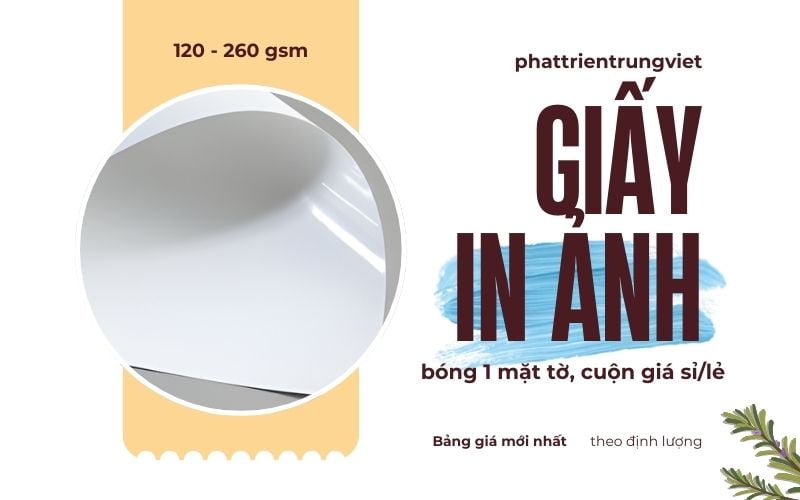 Giấy in ảnh bóng 1 mặt tờ, cuộn giá sỉ/lẻ - Bảng giá mới nhất theo định lượng